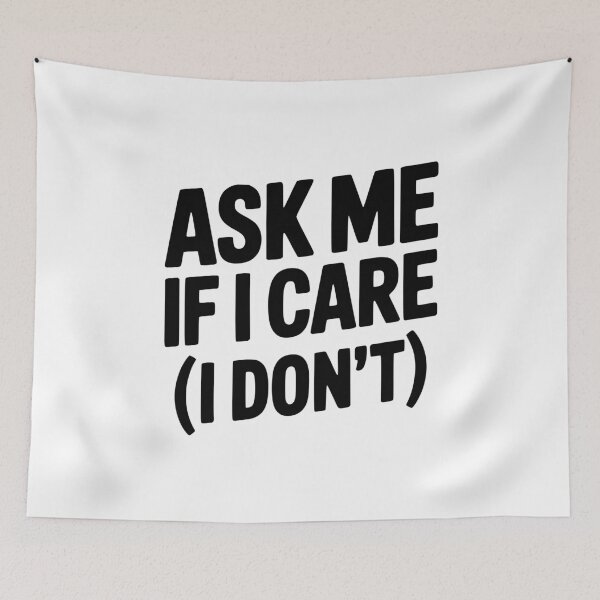 Item preview, Ask Me If I Care (I Don't) designed and sold by Frank Ring.