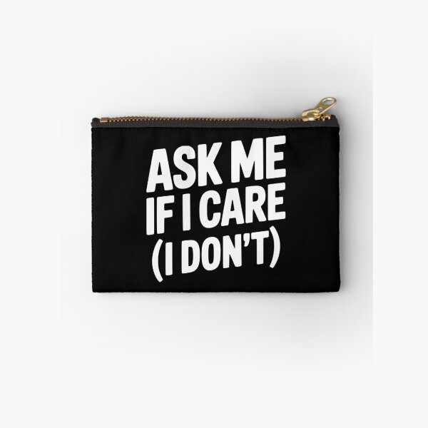 Item preview, Ask Me If I Care (I Don't) designed and sold by Frank Ring.