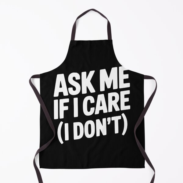 Item preview, Ask Me If I Care (I Don't) designed and sold by Frank Ring.