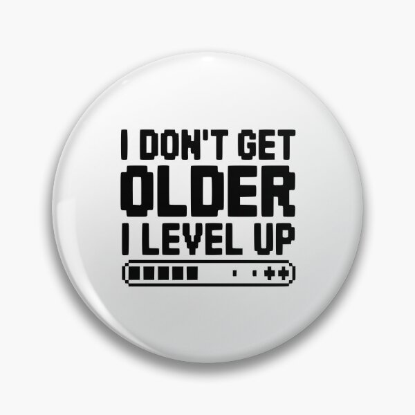 Item preview, I Don't Get Older I Level Up designed and sold by Frank Ring.