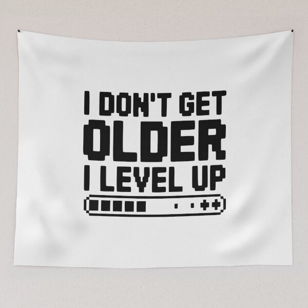 Item preview, I Don't Get Older I Level Up designed and sold by Frank Ring.