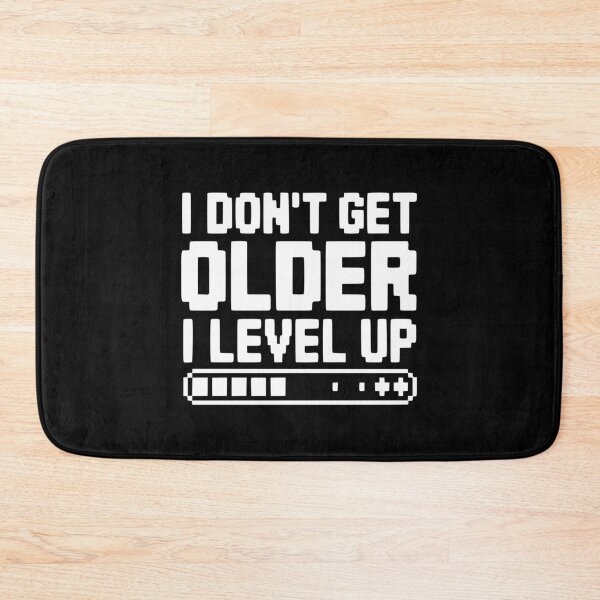 Item preview, I Don't Get Older I Level Up designed and sold by Frank Ring.