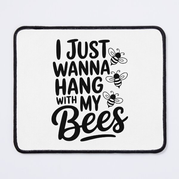 Item preview, I Just Wanna Hang With My Bees designed and sold by Frank Ring.