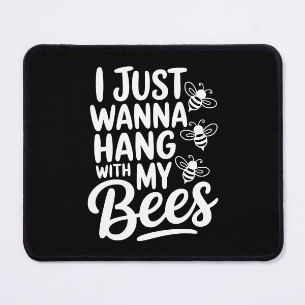 Item preview, I Just Wanna Hang With My Bees designed and sold by Frank Ring.