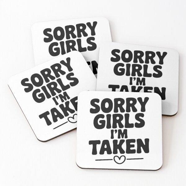 Item preview, Sorry Girls I'm Taken designed and sold by Frank Ring.