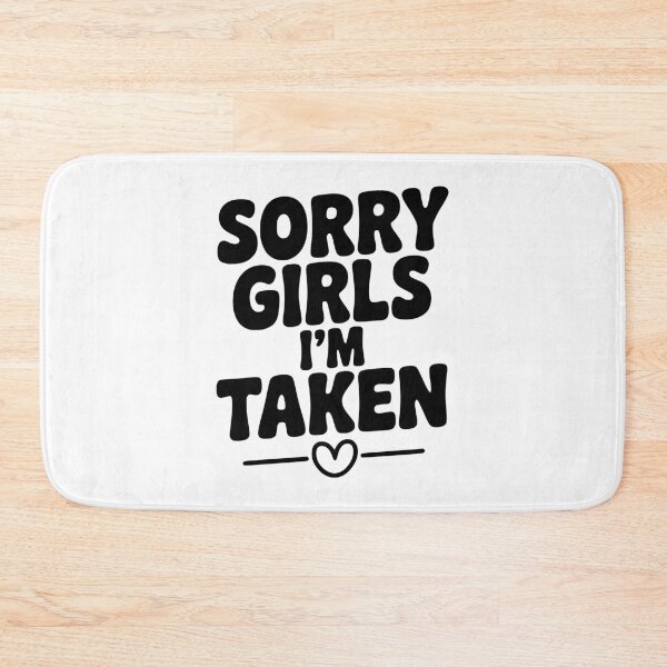 Item preview, Sorry Girls I'm Taken designed and sold by Frank Ring.