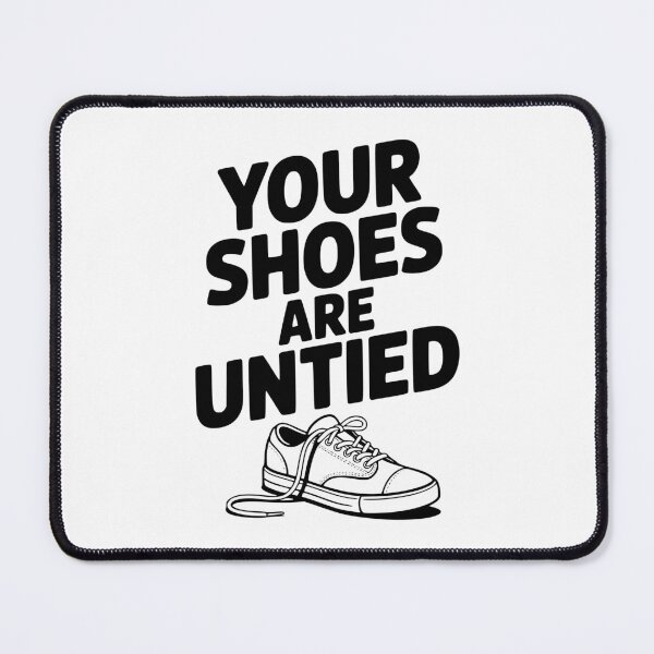 Item preview, Your Shoes Are Untied designed and sold by Frank Ring.