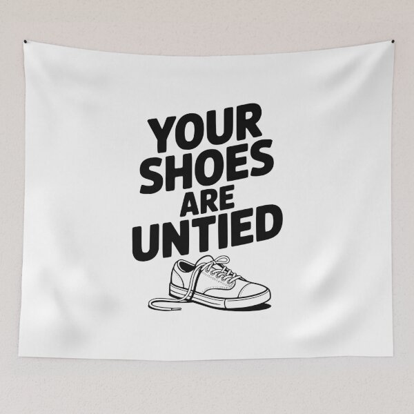 Item preview, Your Shoes Are Untied designed and sold by Frank Ring.