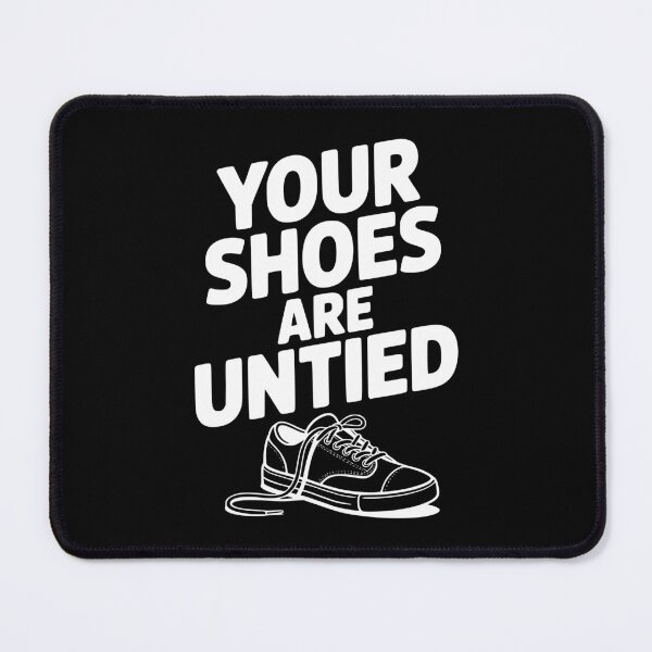 Item preview, Your Shoes Are Untied designed and sold by Frank Ring.