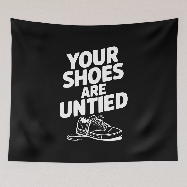Item preview, Your Shoes Are Untied designed and sold by Frank Ring.