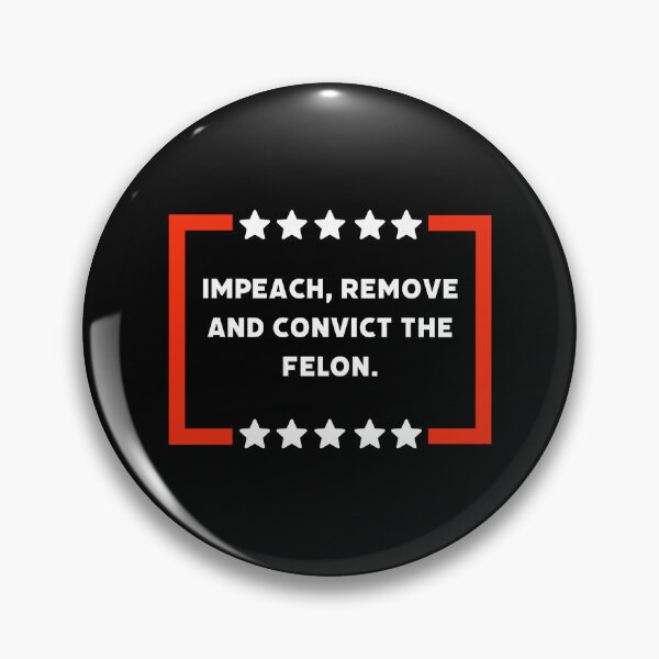 Item preview, Impeach, remove and convict the felon.  designed and sold by Rachel the Artist .