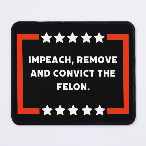 Item preview, Impeach, remove and convict the felon. designed and sold by Rachel the Artist .