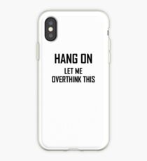 Hang On, lassen Sie mich Overthink Diese lustige Overthinking Design iPhone-Hülle & Cover