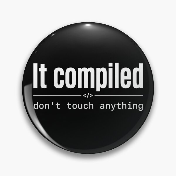 Item preview, It Compiled – Don’t Touch Anything White designed and sold by CtrlAltLaugh.
