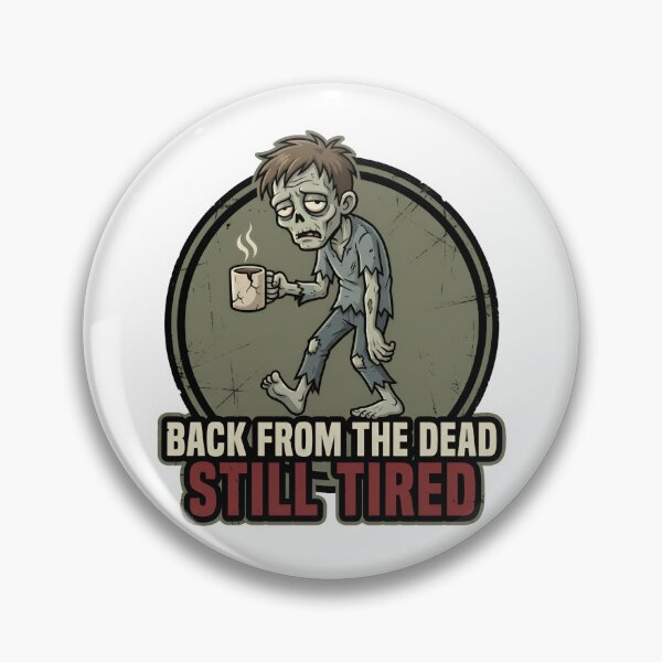 Item preview, Back From the Dead, Still Tired (Funny Zombie Meme) designed and sold by Chartreuse Unicorn.