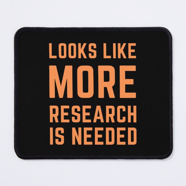 Item preview, Looks Like More Research Is Needed - Orange designed and sold by TheEvilCompany.