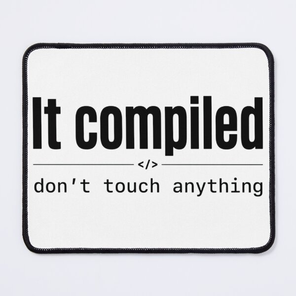 Item preview, It Compiled – Don’t Touch Anything Black designed and sold by CtrlAltLaugh.