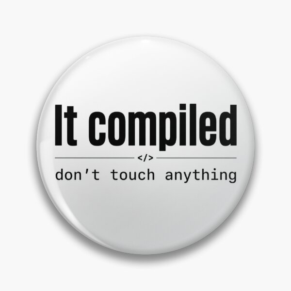 Item preview, It Compiled – Don’t Touch Anything Black designed and sold by CtrlAltLaugh.