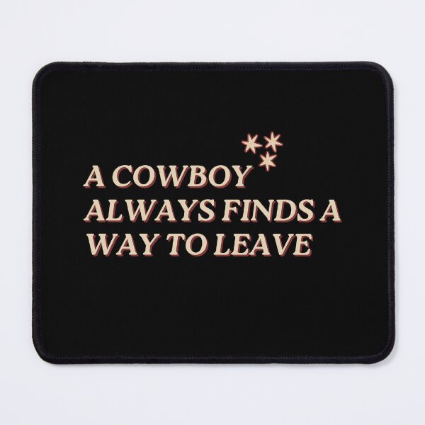 Item preview, A cowboy always finds a way to leave designed and sold by Dust And Doom.