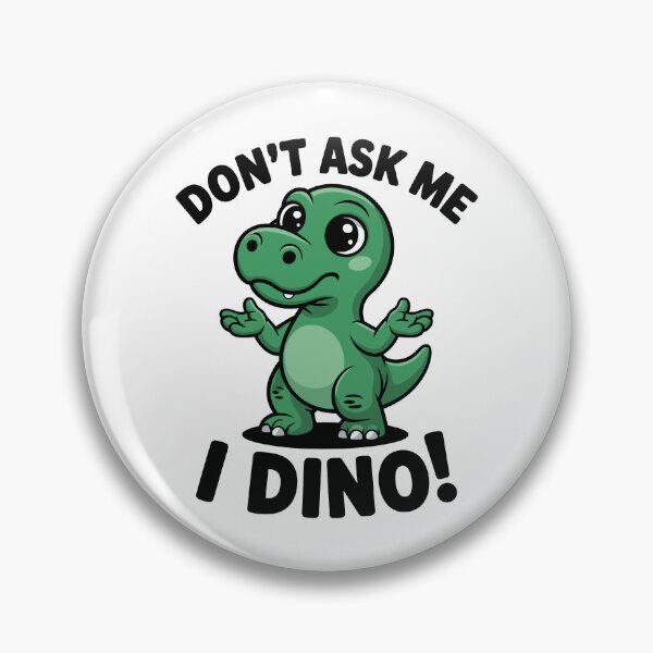 Item preview, Don’t Ask Me, I Dino! – Cute Kawaii Dinosaur designed and sold by JPees.