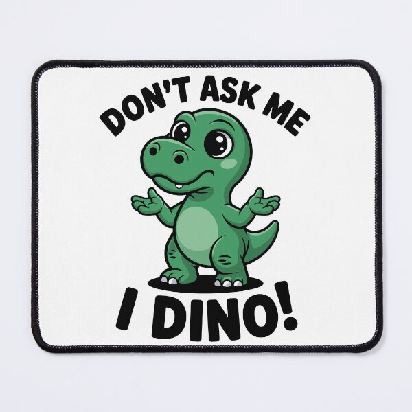 Item preview, Don’t Ask Me, I Dino! – Cute Kawaii Dinosaur designed and sold by JPees.
