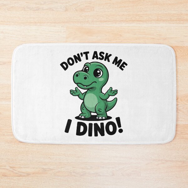 Item preview, Don’t Ask Me, I Dino! – Cute Kawaii Dinosaur designed and sold by JPees.
