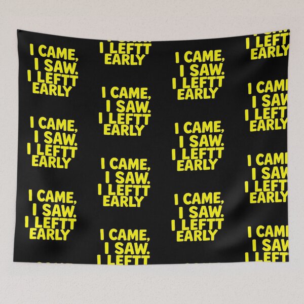 Item preview, I Came I Saw I Left Early Funny Quote Design designed and sold by artlife4.
