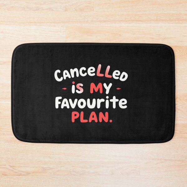 Item preview, Cancelled Is My Favorite Plan Funny Quote designed and sold by artlife4.