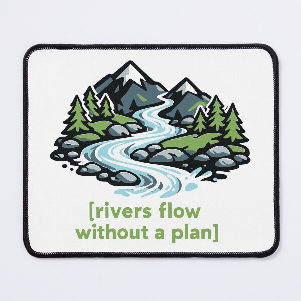 Item preview, Rivers flow without a plan designed and sold by NSMDesignByN8.