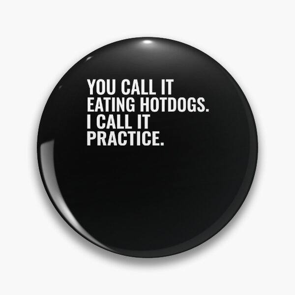 Item preview, You Call It Eating Hotdogs. I Call It Practice. Competitive Eating Hotdog Lover designed and sold by FormalDehyena.