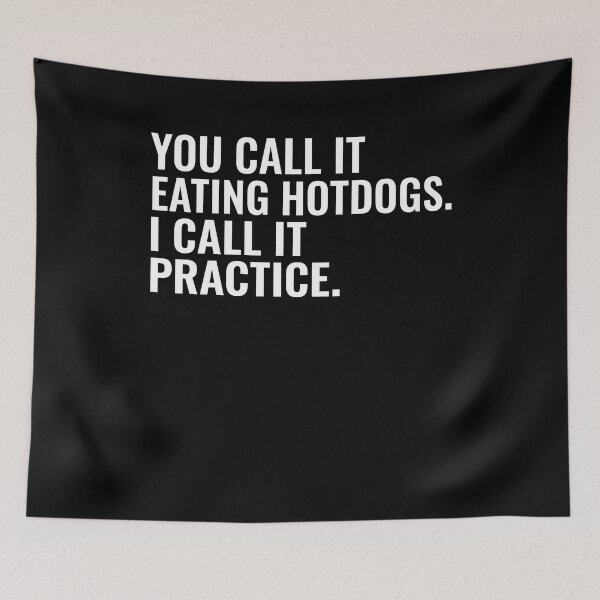 Item preview, You Call It Eating Hotdogs. I Call It Practice. Competitive Eating Hotdog Lover designed and sold by FormalDehyena.