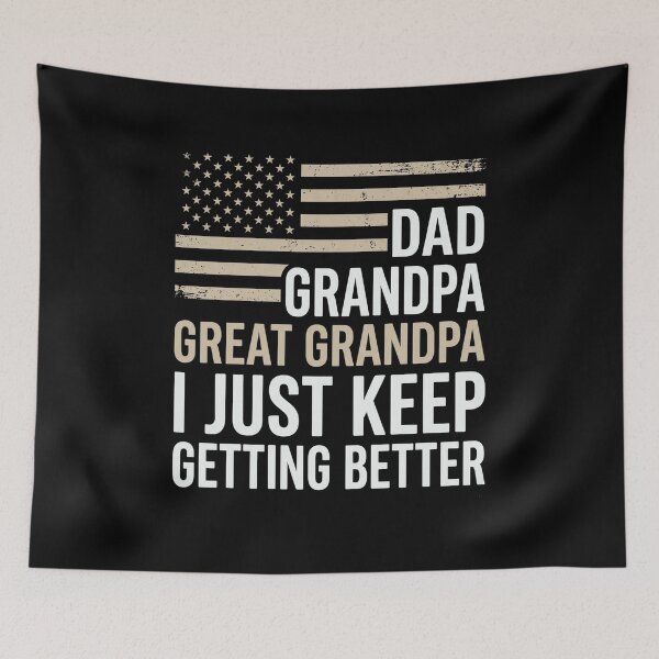 Item preview, Dad Grandpa Great Grandpa I Just Keep Getting Better American Family Patriot designed and sold by FormalDehyena.