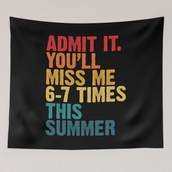 Item preview, Admit It You'll Miss Me 6-7 Times This Summer Funny Last Day designed and sold by Artifyo.