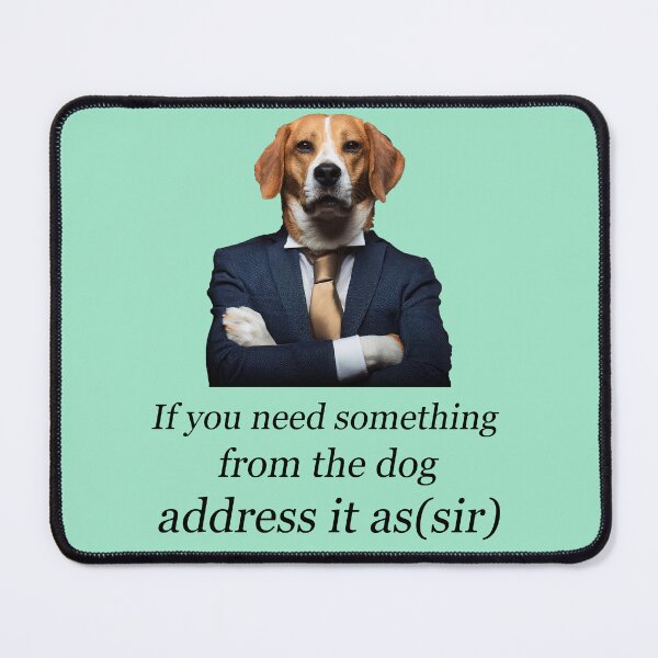Item preview, Funny Dog Boss Proverb - If You Need Something From The Dog designed and sold by MOHAMEDNOOR428.