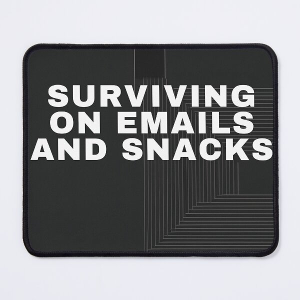 Item preview, Surviving On Emails And Snacks designed and sold by WeAllFeltThat.