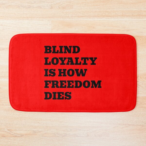Item preview, Blind Loyalty Is How Freedom Dies designed and sold by WakeNBake-Tees.