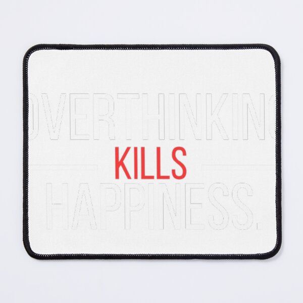 Aperçu de l'œuvre Overthinking Kills Happiness – Minimalist Mental Health Quote T-Shirt créée et vendue par love-story-.