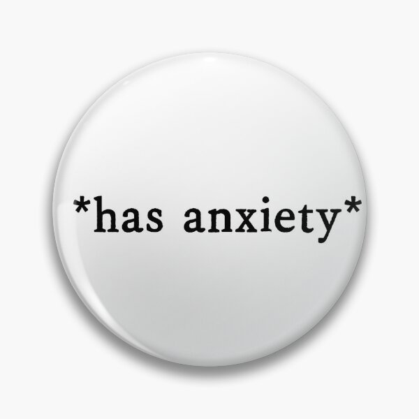 Item preview, has anxiety designed and sold by designing01Ar3.