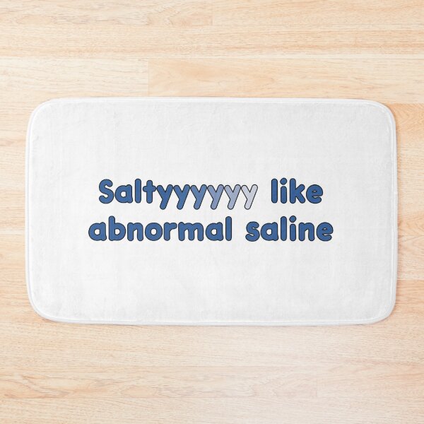 Item preview, “Salty Like Abnormal Saline – Funny Medical Pun Design” designed and sold by Medico Design .