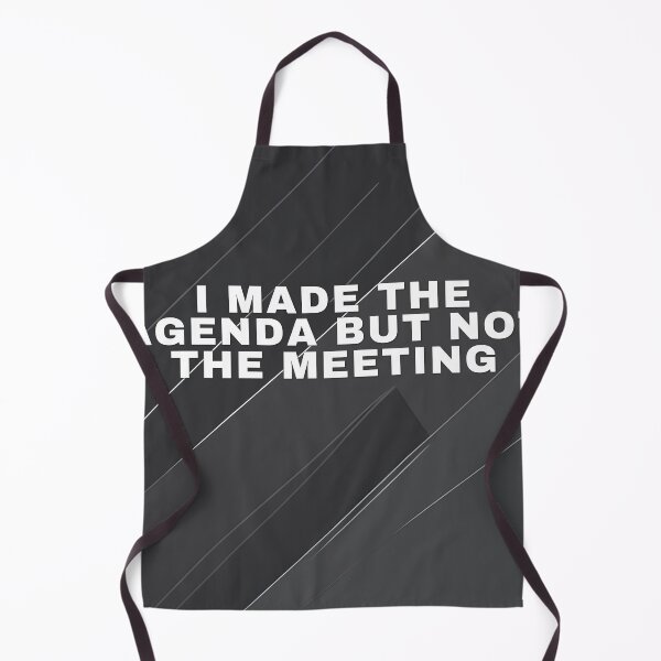 Item preview, I Made The Agenda But Not The Meeting designed and sold by WeAllFeltThat.