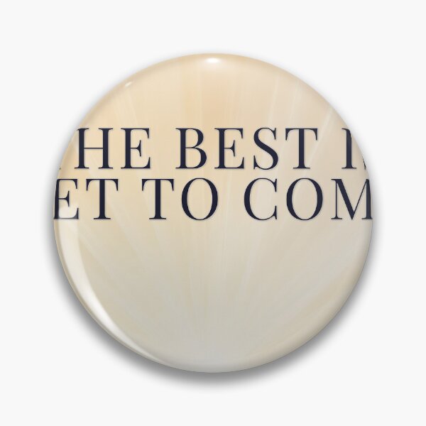 Item preview, The Best Is Yet To Come designed and sold by WeAllFeltThat.
