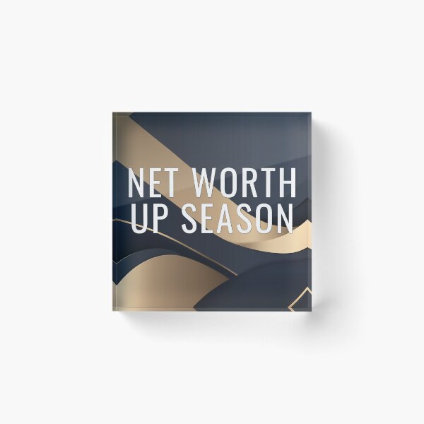 Item preview, Net Worth Up Season designed and sold by WeAllFeltThat.