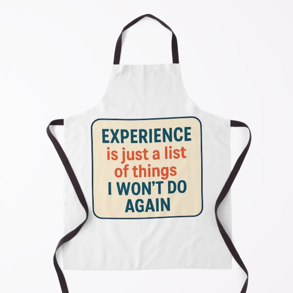 Item preview, Experience is just a list of thing I Won't Do again designed and sold by Inappropriate Ink.