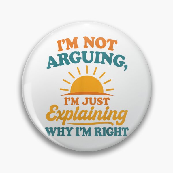 Item preview, I’m Not Arguing Just Explaining Why I’m Right designed and sold by mkrcsuuh2.