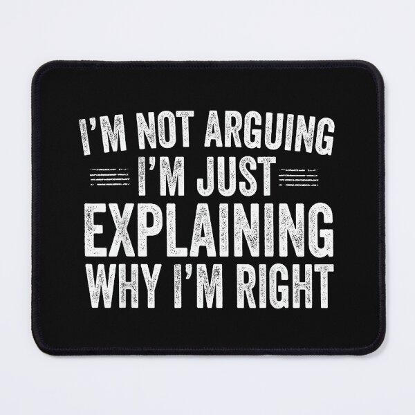 Item preview, I’m Not Arguing I’m Just Explaining Why I’m Right Engineer designed and sold by mkrcsuuh2.