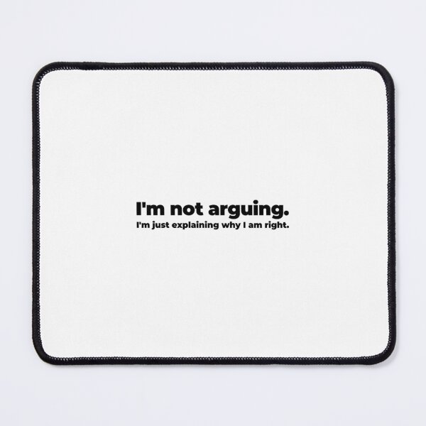 Item preview, Im Not Arguing Im Just Explaining Why I Am Right Funny Quote designed and sold by mkrcsuuh2.