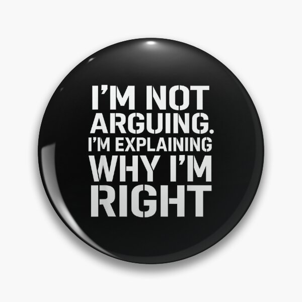 Item preview, Im Not Arguing Im Explaining Why Im Right Witty Saying designed and sold by mkrcsuuh2.