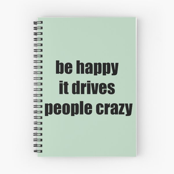 Item preview, Be happy it drives people crazy designed and sold by Koality Only.