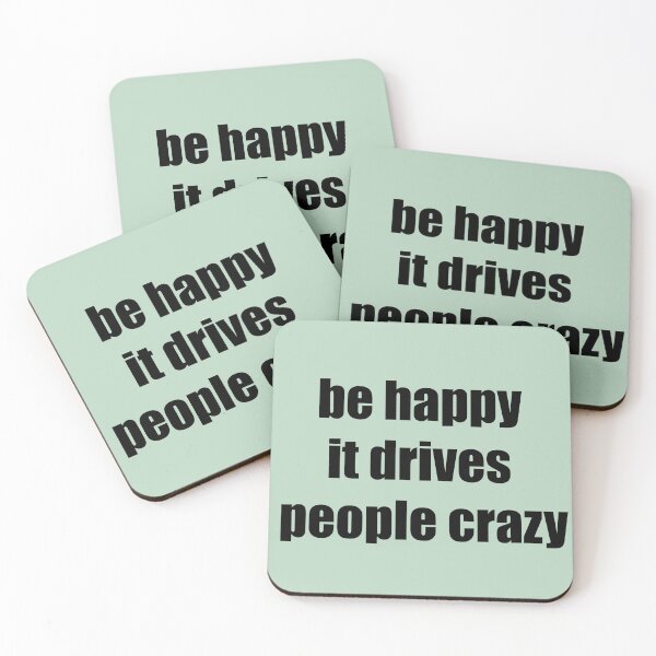 Item preview, Be happy it drives people crazy designed and sold by Koality Only.