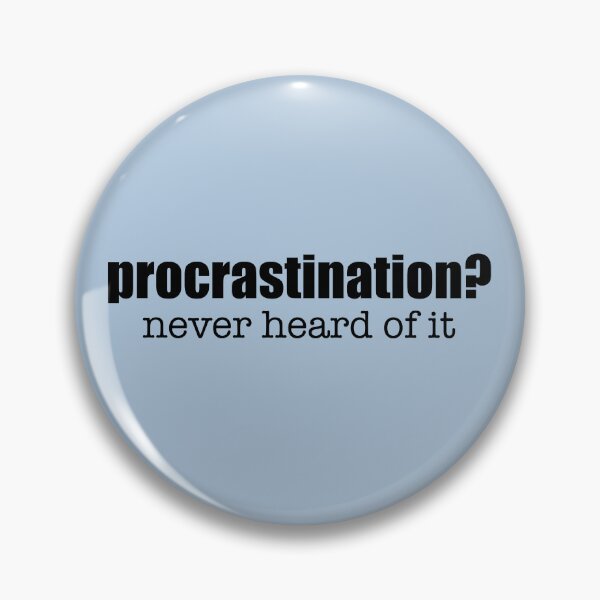 Item preview, Procrastination? Never heard of it designed and sold by Koality Only.